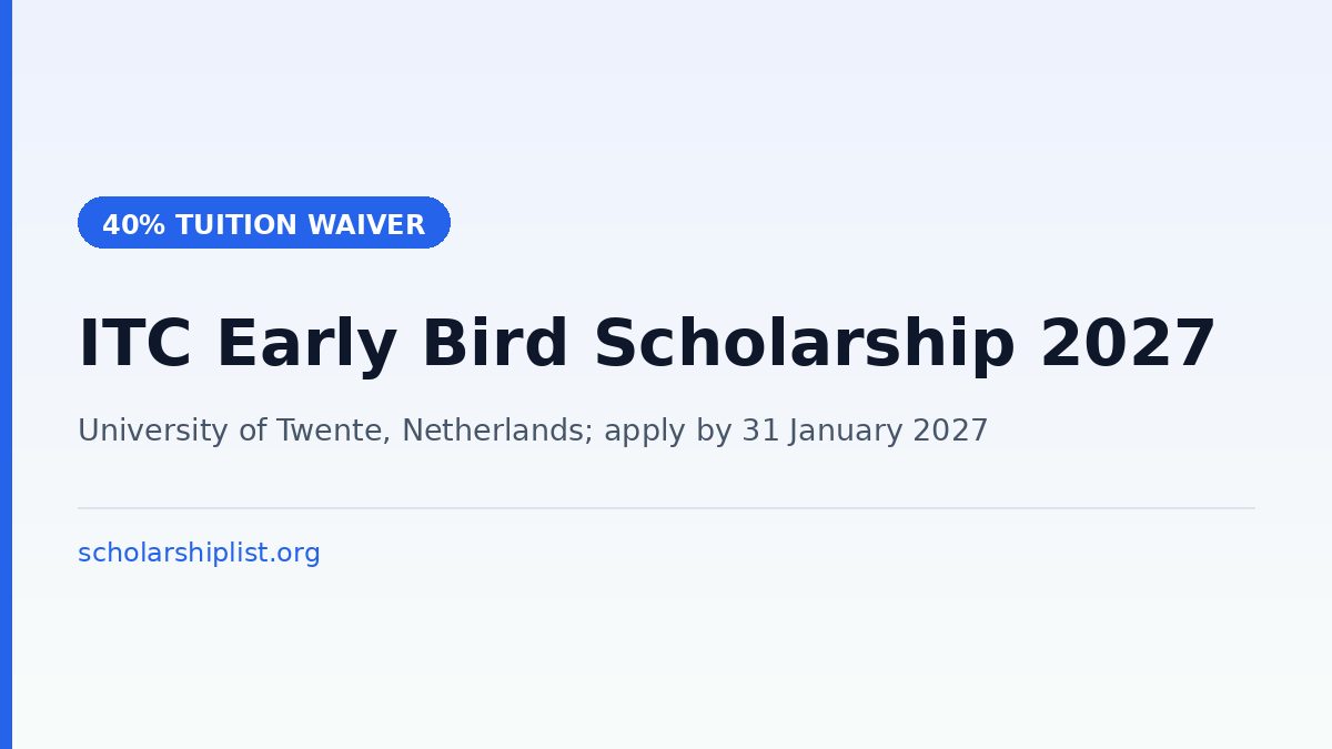 ITC Early Bird Scholarship 2027 at the University of Twente - 40% tuition fee waiver for two Master's programmes, apply by 31 January 2027