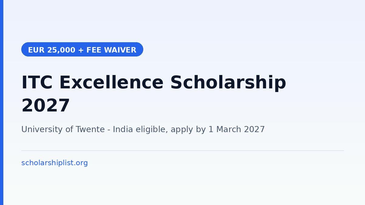 ITC Excellence Scholarship 2027 at the University of Twente - EUR 25,000 plus a EUR 33,180 tuition waiver for Indian students applying to an eligible ITC master's, deadline 1 March 2027
