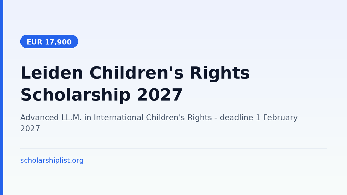 Leiden Children’s Rights Scholarship 2027: EUR 17,900 for Indian LL.M. Students